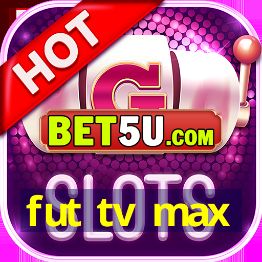 fut tv max